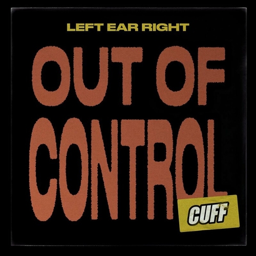 Left Ear Right - Out Of Control [CUFF209]